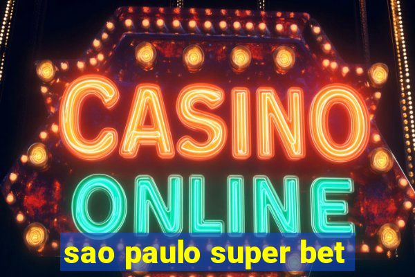 sao paulo super bet